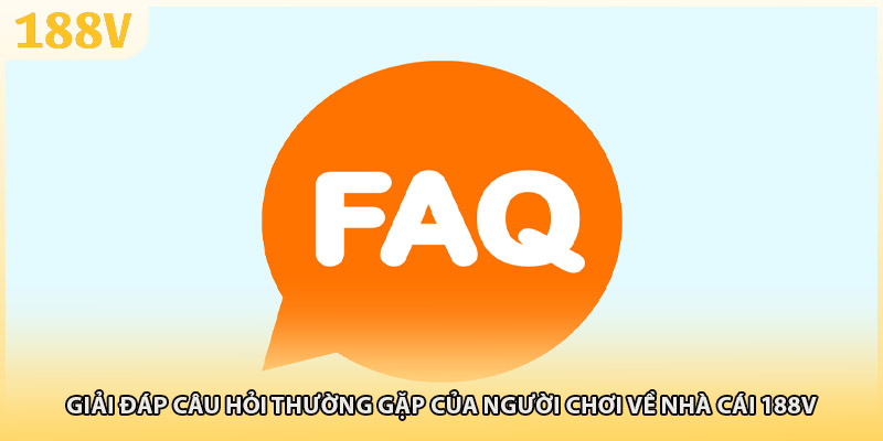 Giải đáp câu hỏi thường gặp của người chơi về nhà cái 188V