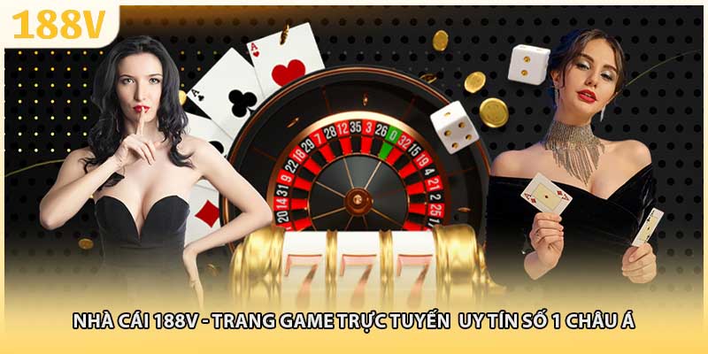 Nhà cái 188V - Trang game trực tuyến  uy tín số 1 châu Á